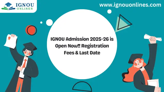 IGNOU Admission 2025-26 is Open Now!! Registration Fees & Last Date